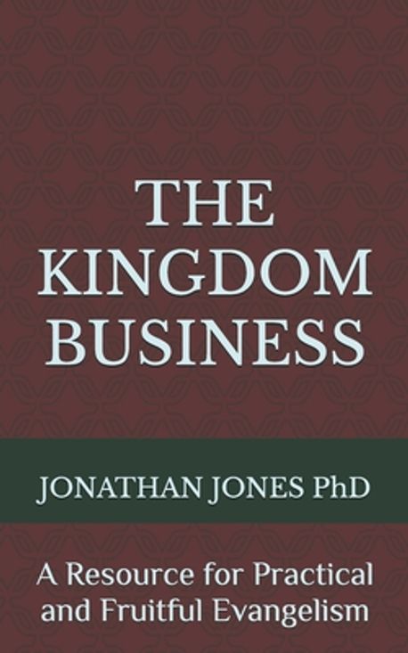 The Kingdom Business | Jones, Jonthan T. - 교보문고