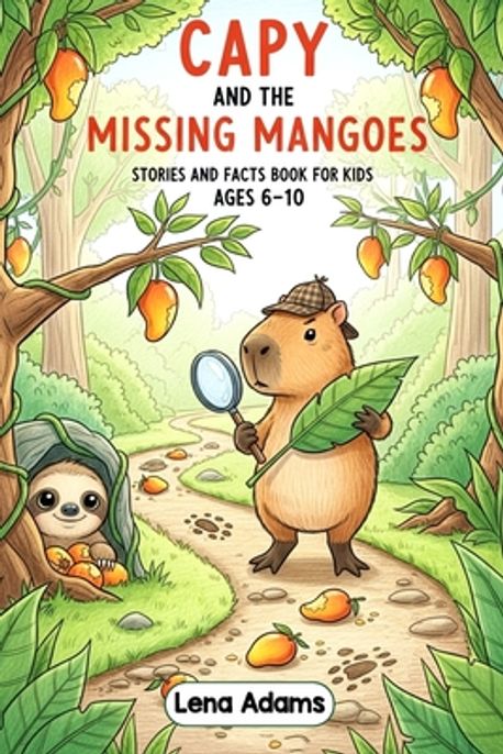 Capy and the Missing Mangoes - Stories and facts book for kids Ages 6 ...