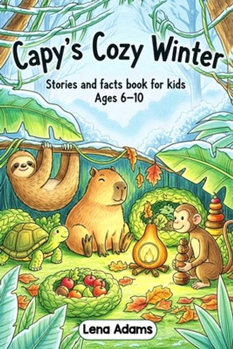 Capy's Cozy Winter - Stories and facts book for kids Ages 6-10 | Adams ...