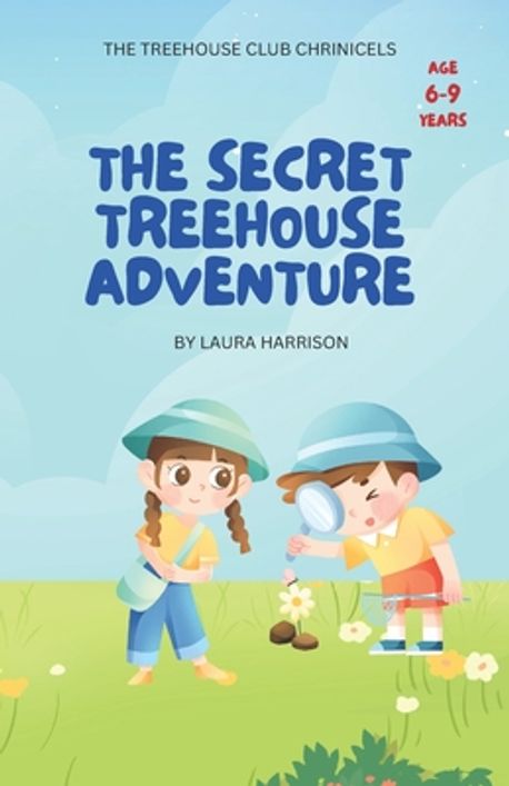 The Secret Treehouse Adventure | Harrison, Laura - 교보문고