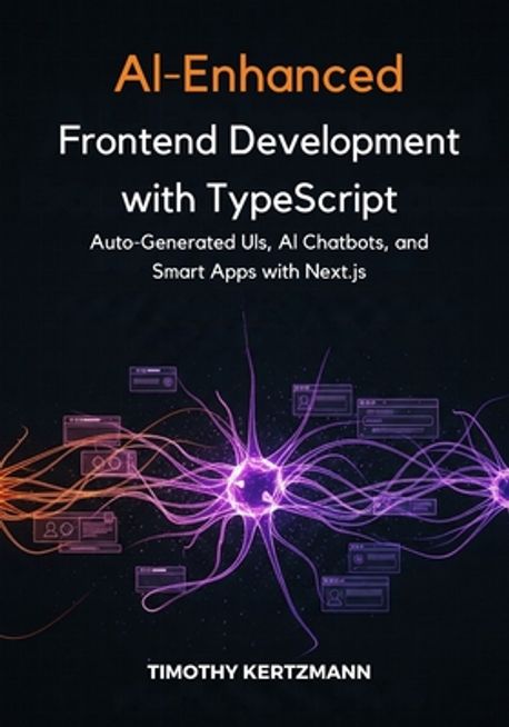 AI-Enhanced Frontend Development with TypeScript | Kertzmann, Timothy ...