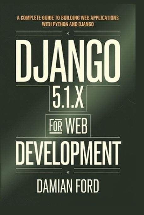 Django 5.1.x For Web Development | Ford, Damian - 교보문고