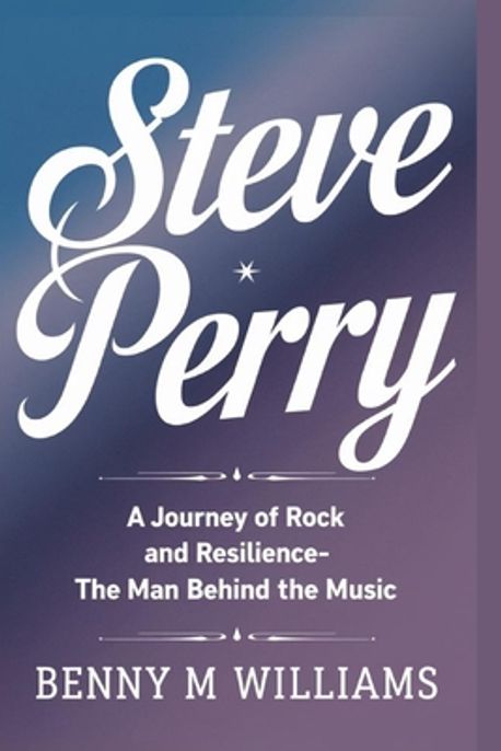 Stephen Perry Writer Steve Perry | M. Williams, Benny - 교보문고