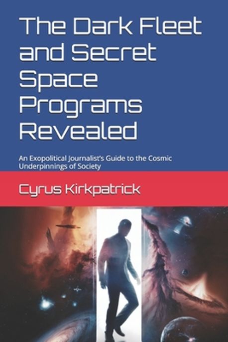Dark Program The Dark Fleet and Secret Space Programs Revealed | Kirkpatrick, Cyrus ...