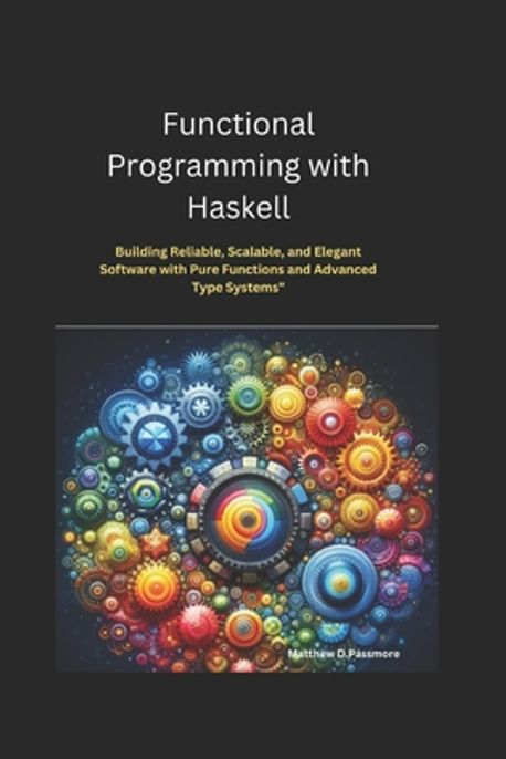 Functional Programming with Haskell | Passmore, Matthew D. - 교보문고