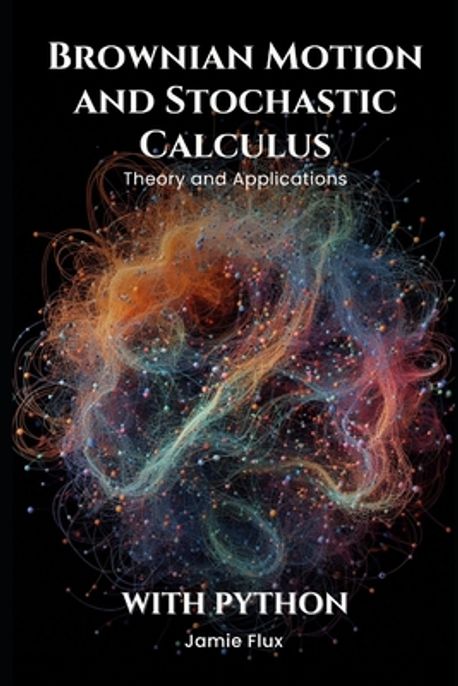 Brownian Motion and Stochastic Calculus | Flux, Jamie - 교보문고