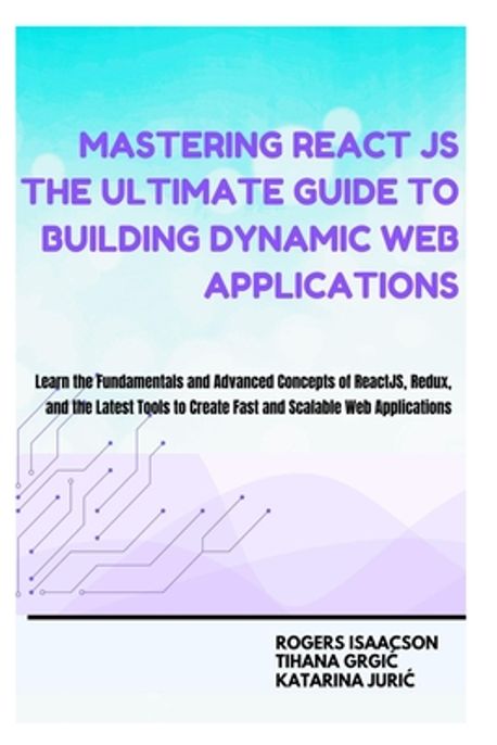 Mastering ReactJS The Ultimate Guide to Building Dynamic Web ...