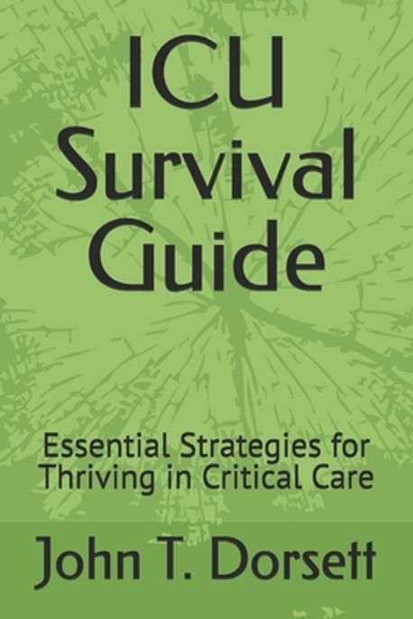 ICU Survival Guide | Dorsett, John T. - 교보문고