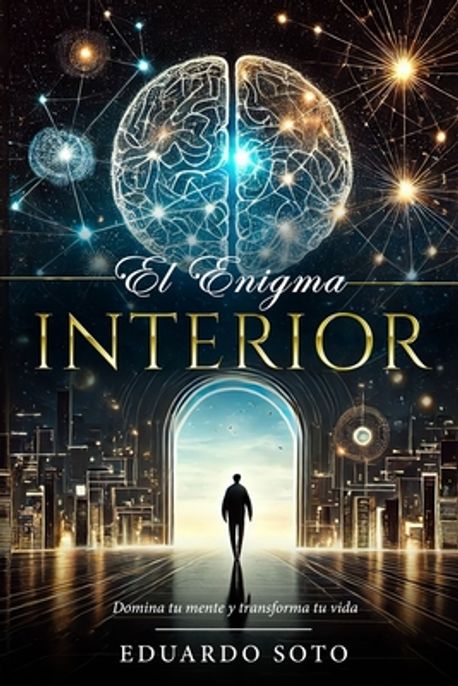 El Enigma Interior - Domina tu mente y transforma tu vida | Soto ...