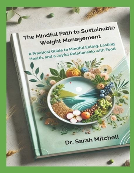 The Mindful Path to Sustainable Weight Management | Mitchell, Sarah - 교보문고