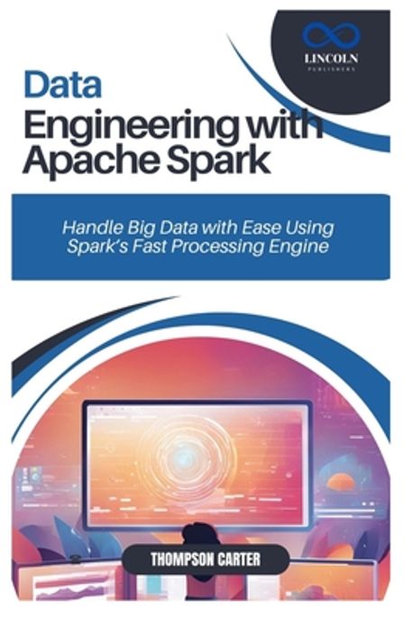 Data Engineering with Apache Spark | Carter, Thompson - 교보문고