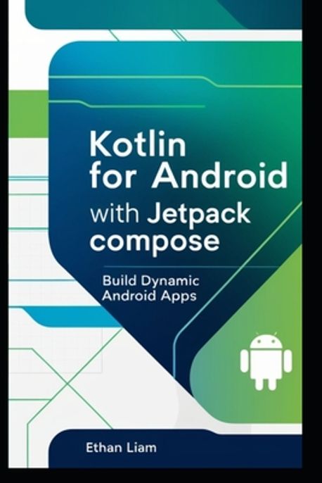 Kotlin for Android with Jetpack Compose | Liam, Ethan - 교보문고