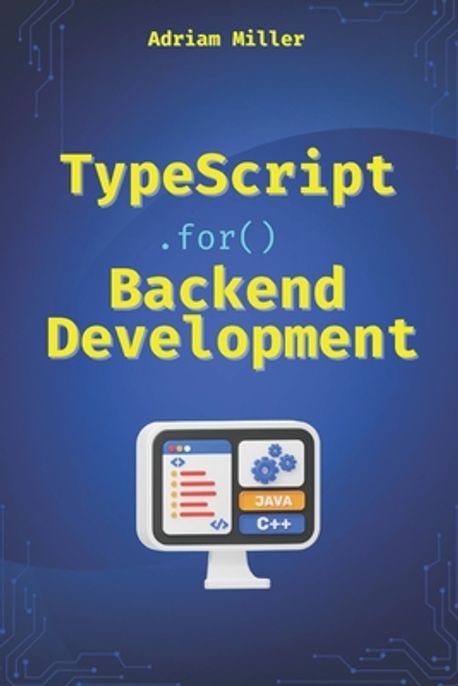 TypeScript for Backend Development | Miller, Adriam - 교보문고