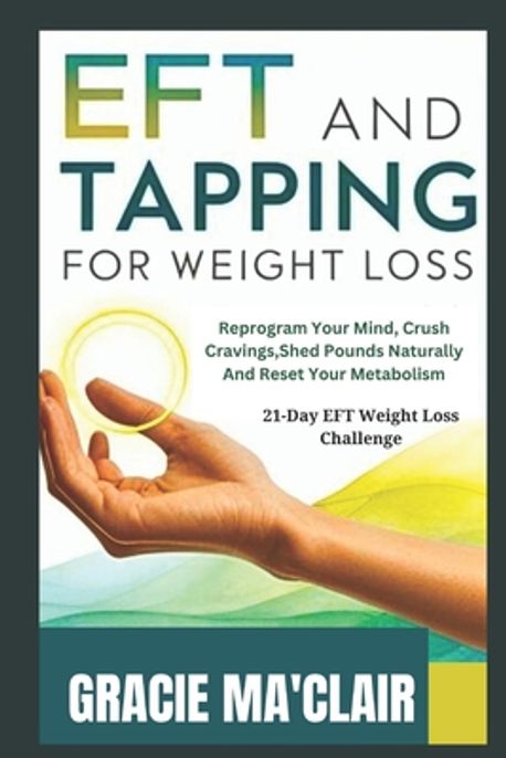 Eft and Tapping for Weight Loss | Ma'clair, Gracie - 교보문고