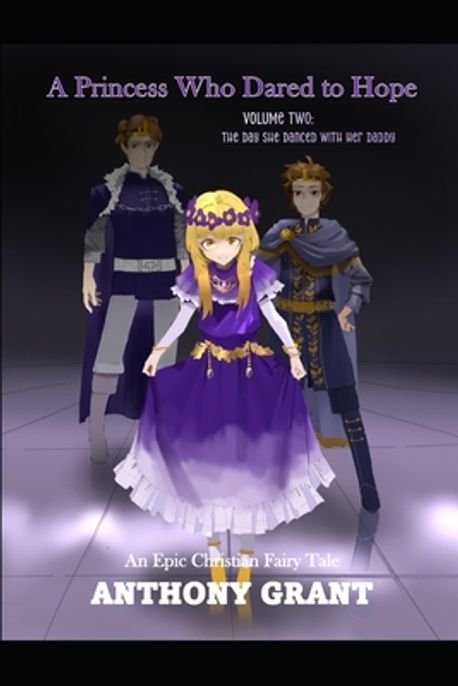 A Princess Who Dared to Hope Volume Two | Grant, Jeremiah - 교보문고