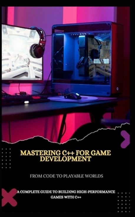 Mastering C++ for Game Development from Code to Playable Worlds | Code ...