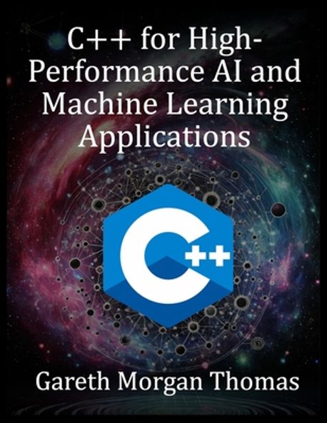 C++ for High-Performance AI and Machine Learning Applications | Thomas ...