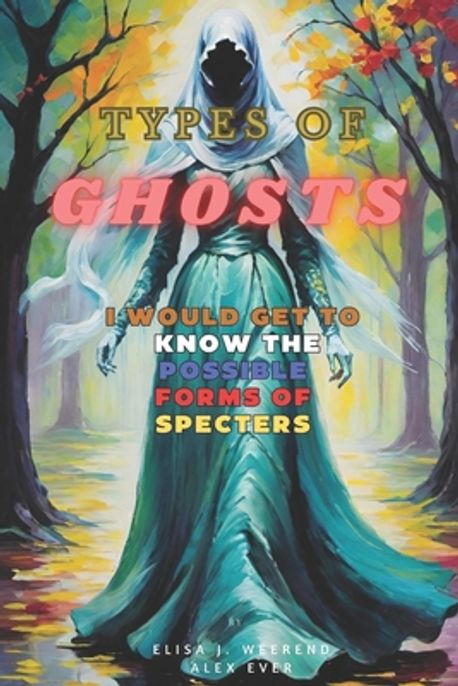 Types of Ghosts | J. Weerend, Elisa - 교보문고