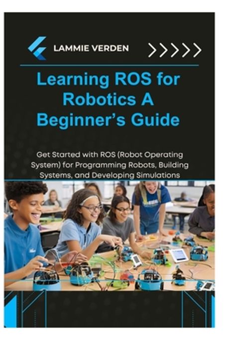 Learning Ros for Robotics | Verden, Lammie - 교보문고