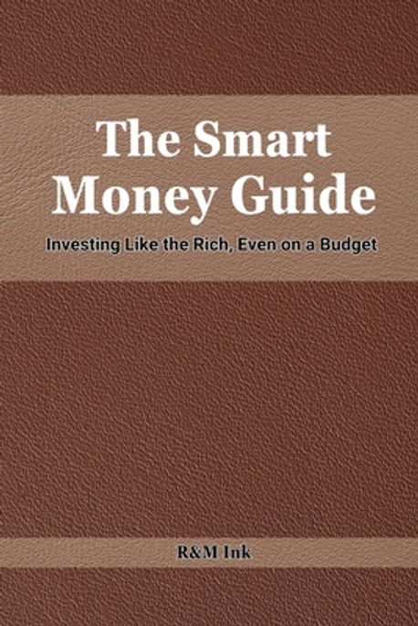 Smart Money Guide The Smart Money Guide | Ink, R&m - 교보문고