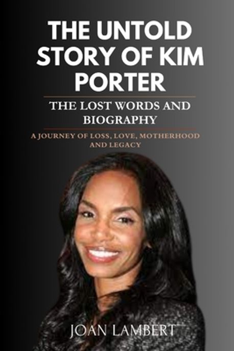 The Untold Story of Kim Porter the Lost Words and Biography | Lambert ...