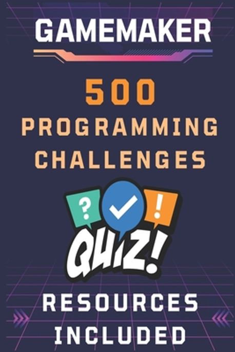 GameMaker 500 Programming Challenges | Tyers, Ben - 교보문고