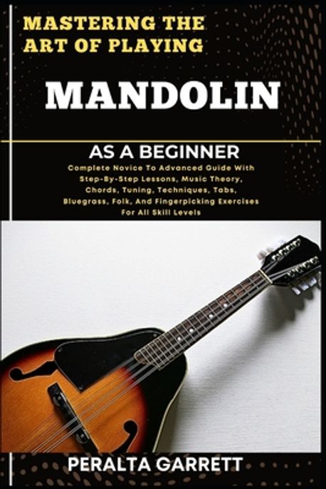 Mastering the Art of Playing Mandolin as a Beginner | Garrett, Peralta ...