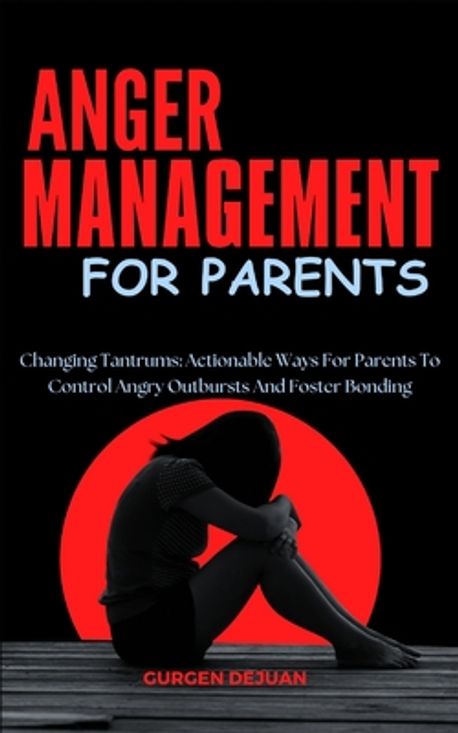 Anger Management for Parents | Dejuan, Gurgen - 교보문고