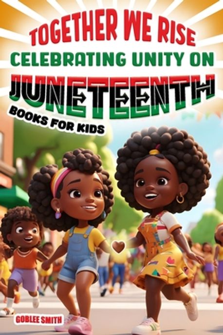Together We Rise Celebrating Unity on Juneteenth Books for Kids | Smith ...