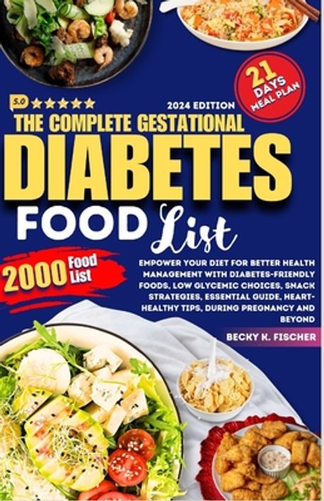 The complete Gestational Diabetes Food List | Fischer, Becky K. - 교보문고