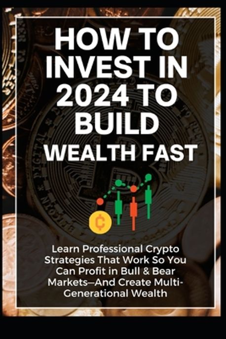 How To Invest In 2024 to Build Wealth Fast | Cole, Linda - 교보문고