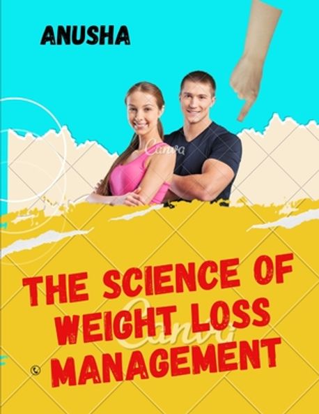 The Science of Weight Loss management | A, Anusha - 교보문고