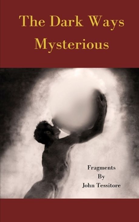 The Dark Ways Mysterious | Tessitore, John - 교보문고