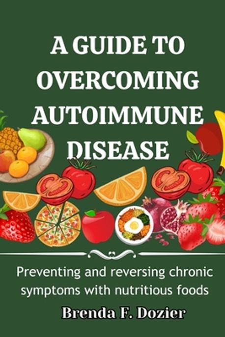 A Guide to Overcoming Autoimmune Disease | Dozier, Brenda F. - 교보문고