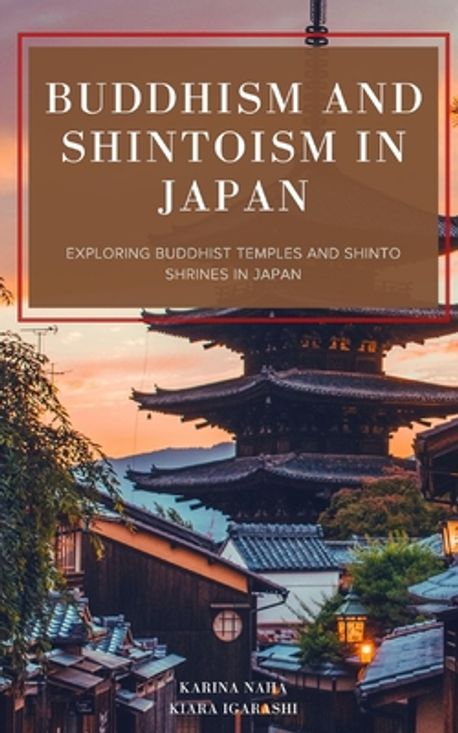 Buddhism and Shintoism in Japan | Igarashi, Kiara - 교보문고
