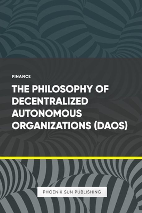 The Philosophy of Decentralized Autonomous Organizations (DAOs ...