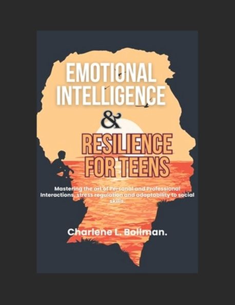 Emotional Intelligence & Resilience for Teens | Bollman, Charlene L. - 교보문고