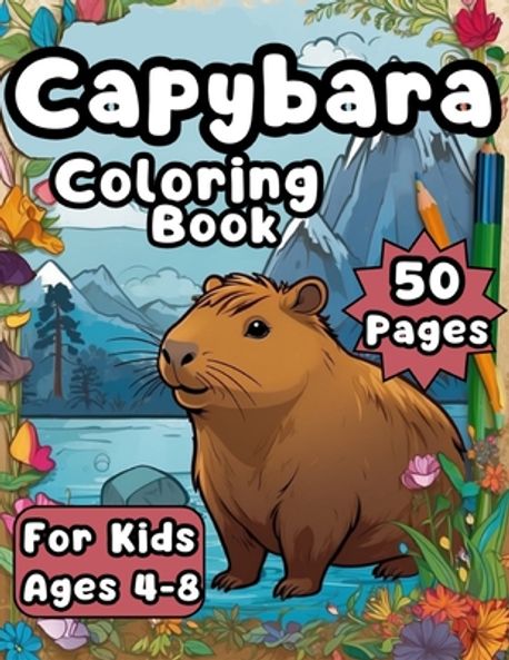 Capybara Coloring Book For Kids Ages 4-8 | Art, Maiia - 교보문고