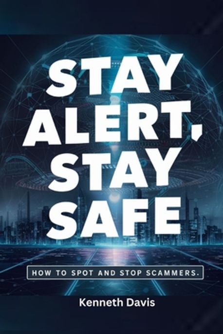 Stay Alert, Stay Safe | Davis, Kenneth - 교보문고