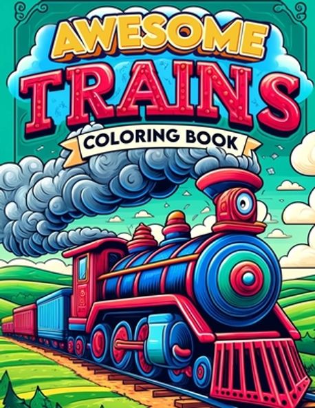Time Train Book Awesome Trains Coloring book | Wilson Art, Clayton - 교보문고