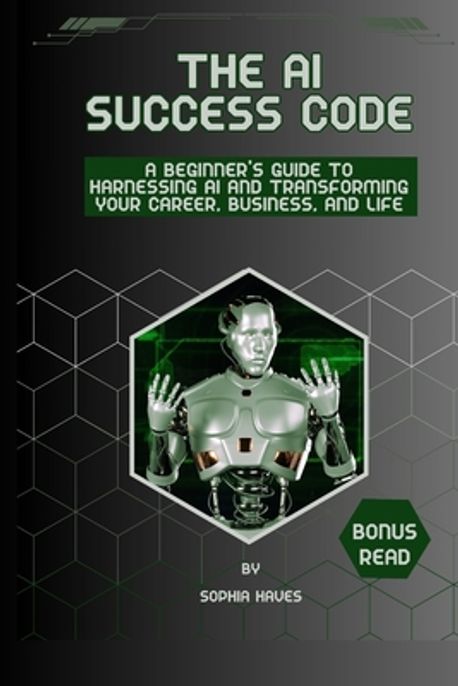 The AI success code | Haves, Sophia - 교보문고