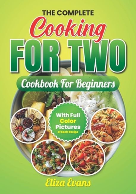 The Complete Cooking For Two Cookbook For Beginners With Full Color 