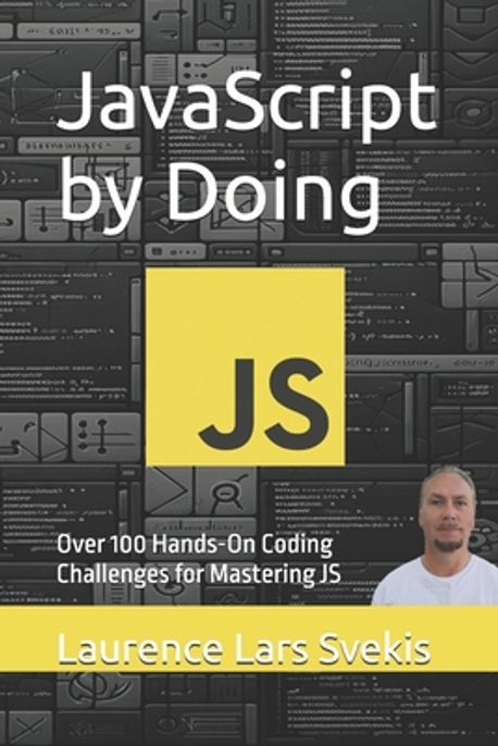JavaScript by Doing | Svekis, Laurence Lars - 교보문고