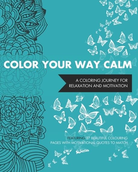 Color Your Way Calm | Collective, The Calm Coloring - 교보문고