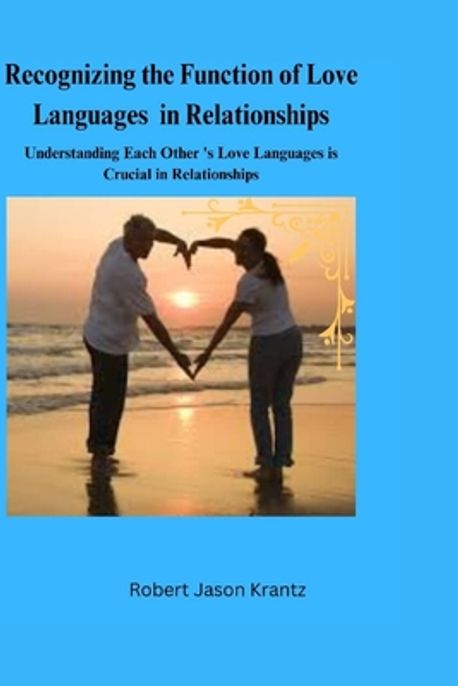 Recognizing the Function of love languages in Relationships | Krantz ...