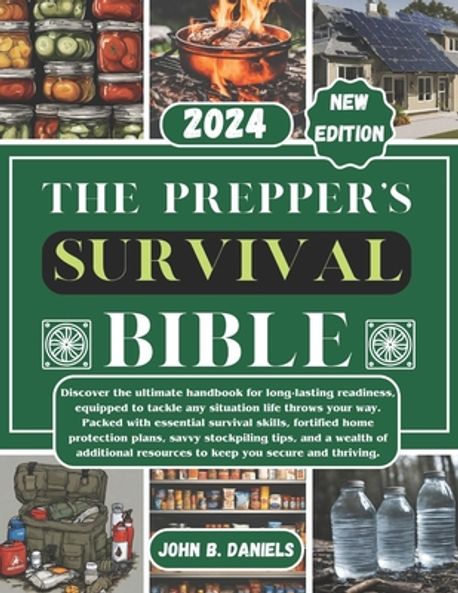 The Prepper's Survival Bible | Daniels, John B. - 교보문고