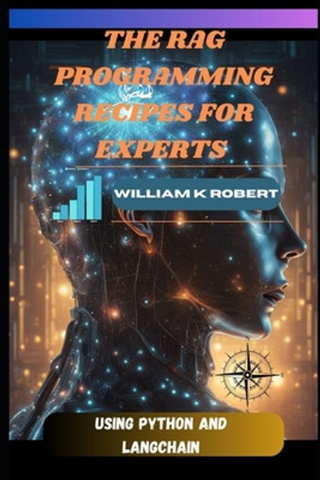 The Rag Programming Recipes for Experts | Robert, William K. - 교보문고