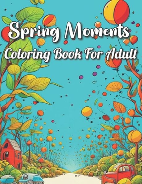 Spring Moments Coloring Book For Adult | Alan N Jeffries - 교보문고