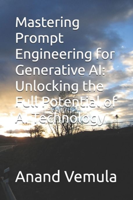 Mastering Prompt Engineering for Generative AI | Vemula, Anand - 교보문고