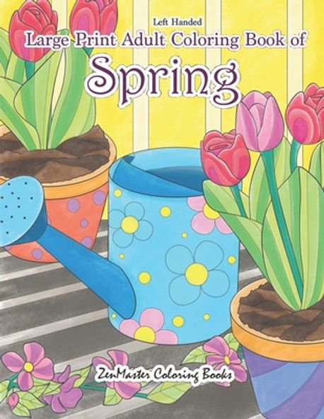 Left Handed Large Print Adult Coloring Book of Spring | Zenmaster ...